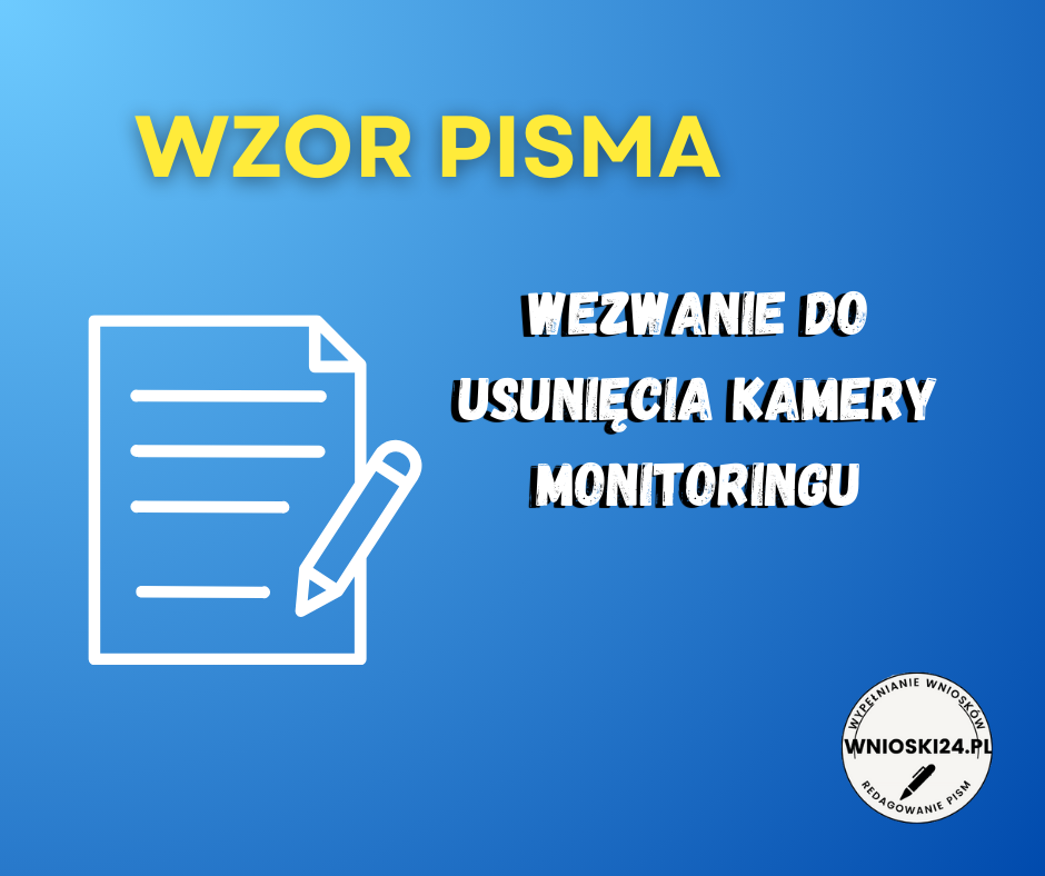 Gotowy wzór wezwania do usunięcia kamery monitoringu naruszającej prywatność